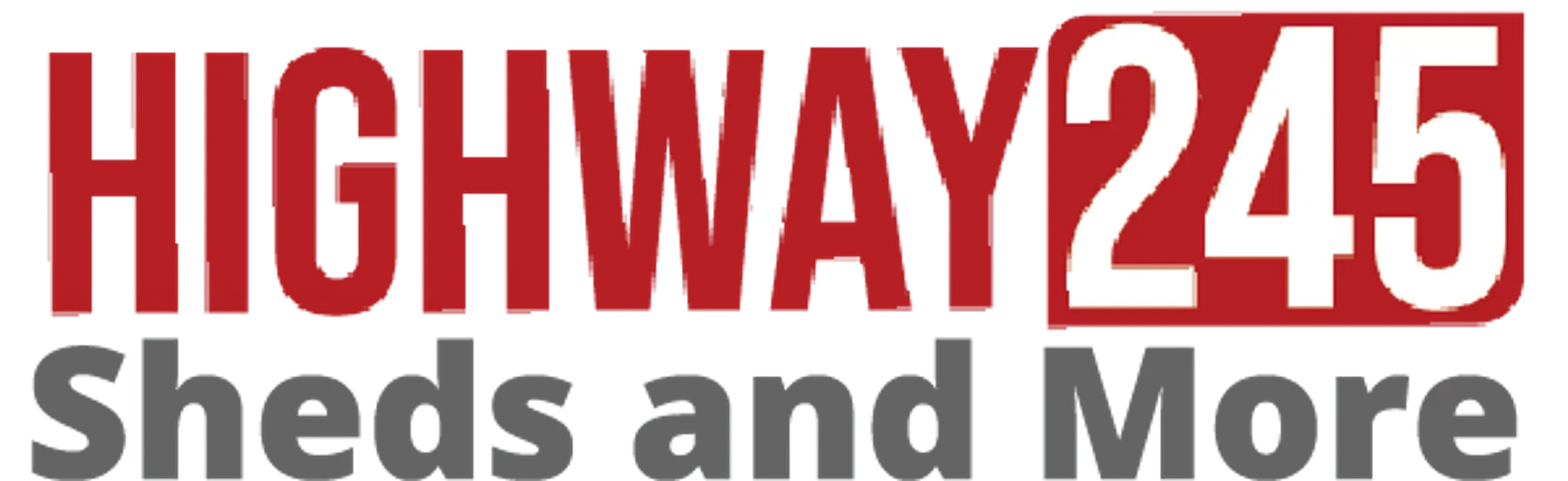 Highway 245 Sheds and More business logo in red and gray